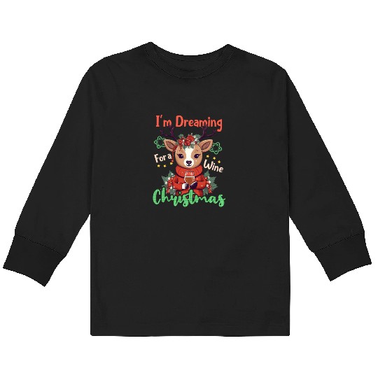 Christmas Reindeer Dreaming For Wine Kids Long Sleeve T Shirts
