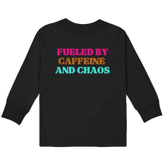 Funny Mom Mothers Day fueled by caffeine and chaos Kids Long Sleeve T Shirts