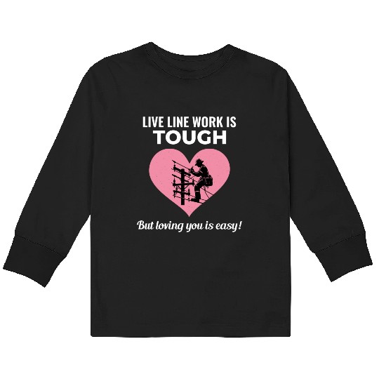 Lineman Valentine Live Line Work Love Romance Kids Long Sleeve T Shirts