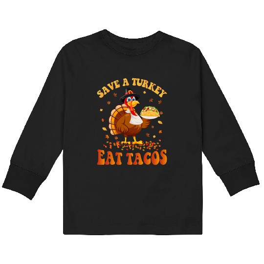 Save A Turkey Eat Tacos Funny Thanksgiving Kids Long Sleeve T Shirts