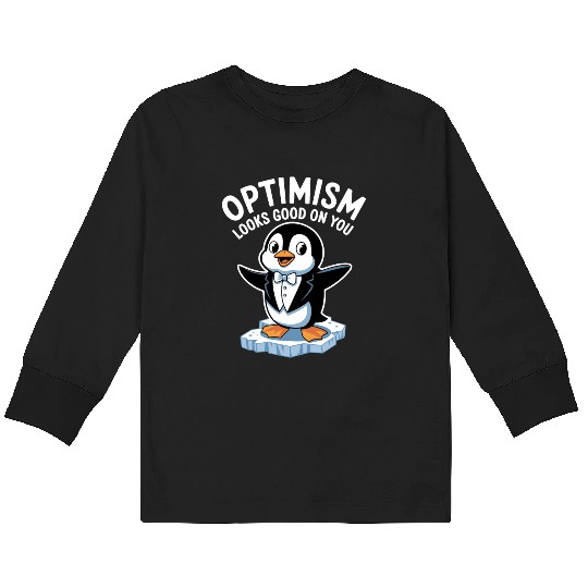 Optimism Looks Good On You Penguin Tuxedo Kids Long Sleeve T Shirts