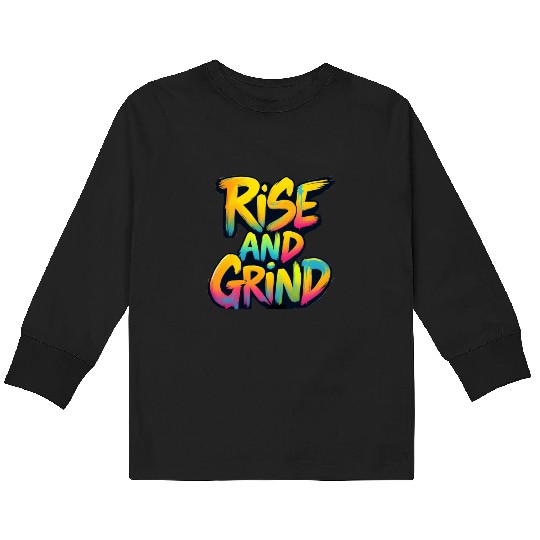 Rise And Grind Kids Long Sleeve T Shirts