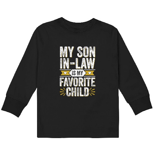Funny Family My Son In Law Is My Favorite Child Kids Long Sleeve T Shirts