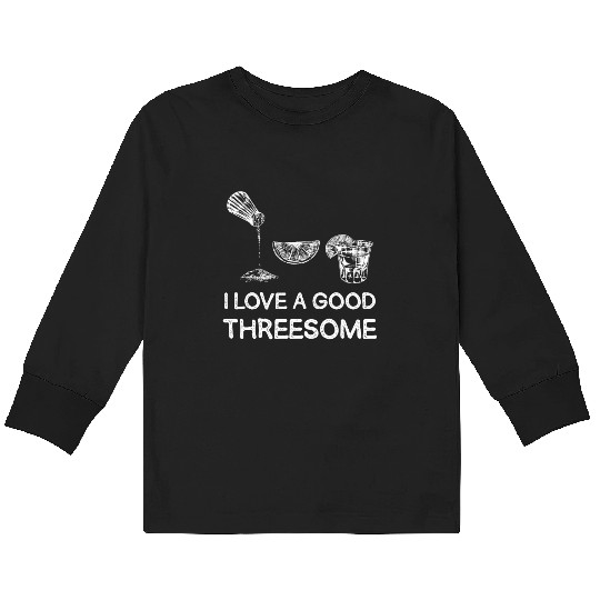 I Love A Good Threesome Margarita Humor Kids Long Sleeve T Shirts