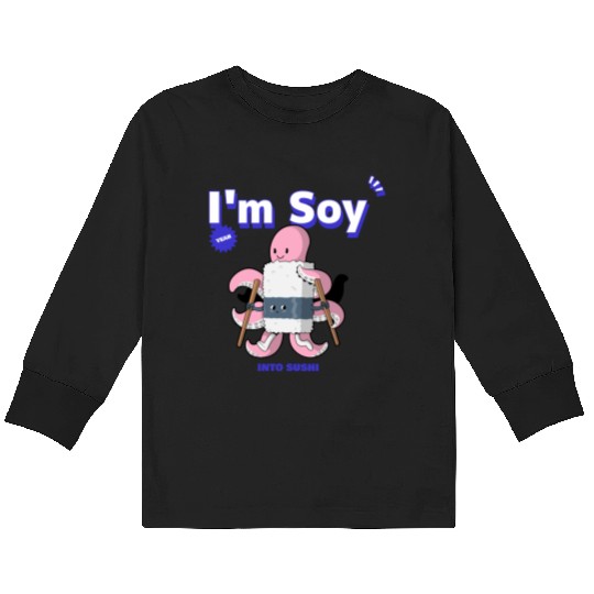 I'm Soy Into Sushi Kids Long Sleeve T Shirts