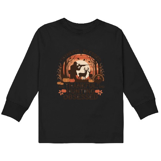 Thankful, Blessed & Hunting Obsessed - Rustic Kids Long Sleeve T Shirts