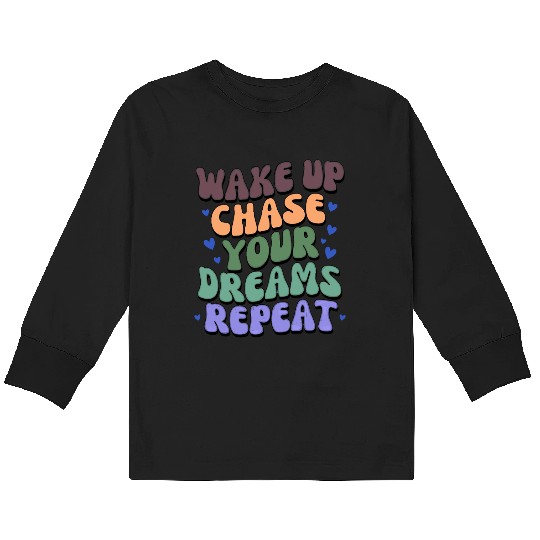 Fuel Your Grind - Wake Up Chase Dreams Repeat Kids Long Sleeve T Shirts