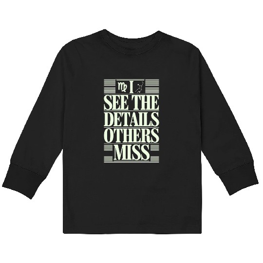 Virgo Zodiac I See The Details Others Miss Kids Long Sleeve T Shirts