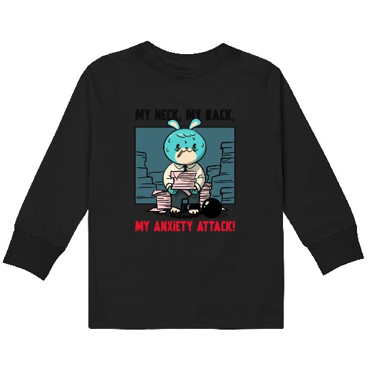 My Neck My Back My Anxiety Attack Kids Long Sleeve T Shirts
