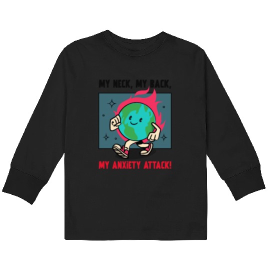 My Neck My Back My Anxiety Attack Kids Long Sleeve T Shirts