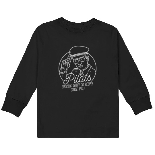 Pilots Looking Down On People Since 1903 Kids Long Sleeve T Shirts
