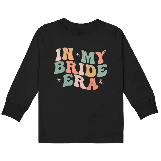 In My Bride Era Funny Groovy Wedding Engagement Kids Long Sleeve T Shirts