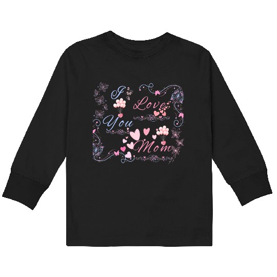I love You Mom Kids Long Sleeve T Shirts