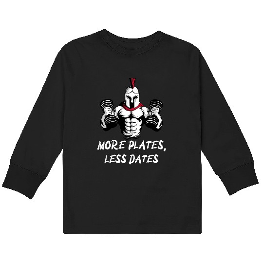 More Plates, Less Dates Funny Gym Bro Kids Long Sleeve T Shirts