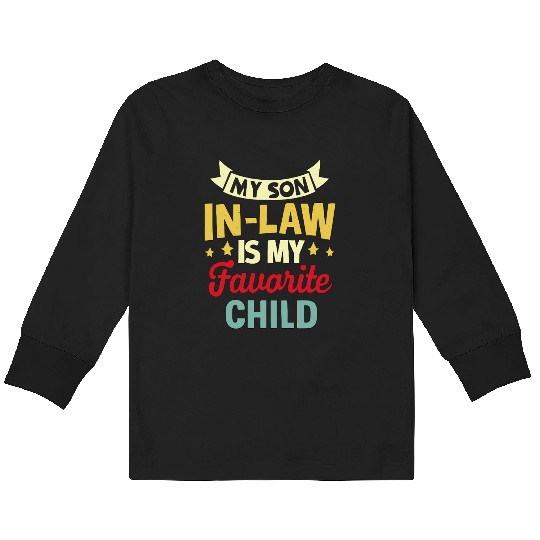 My Son In Law Is My Favorite Child Kids Long Sleeve T Shirts