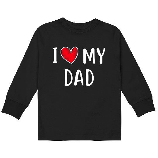 i love my dad Kids Long Sleeve T Shirts