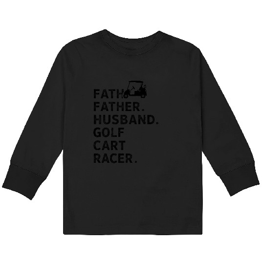 Funny Golfing Father Husband Golf Cart Racer Go Kids Long Sleeve T Shirts