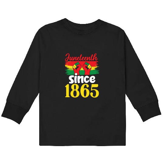 Juneteenth Since 1865 Kids Long Sleeve T Shirts