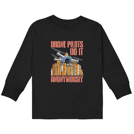 Drone Pilots Do It Anonymously Drone Operator Kids Long Sleeve T Shirts