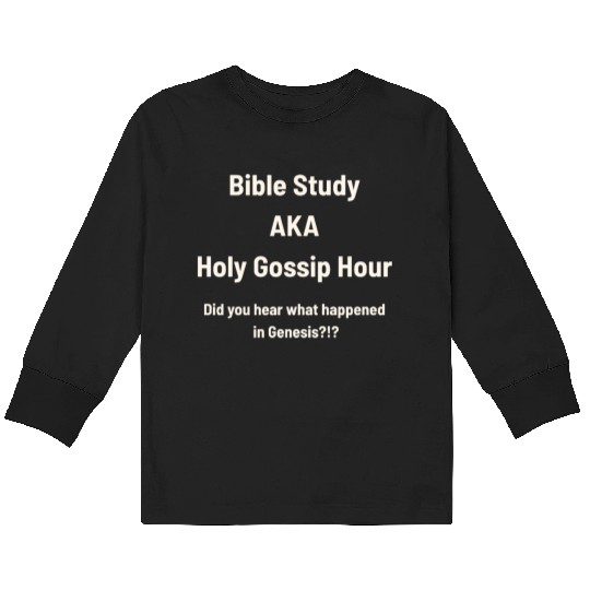Bible Study AKA Gossip Hour Design Kids Long Sleeve T Shirts