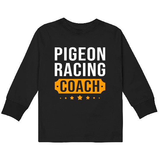 Pigeon Racing Coach Bird Lover Pigeon Race Kids Long Sleeve T Shirts