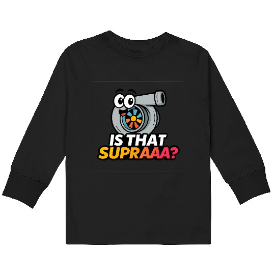Is That Supraaa? 2 – Cartoon Turbo Reaction Kids Long Sleeve T Shirts