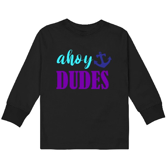 Ahoy Dudes Nautical Summer Kids Long Sleeve T Shirts