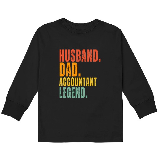Husband Dad Accountant Legend – Funny Father’s Day Kids Long Sleeve T Shirts