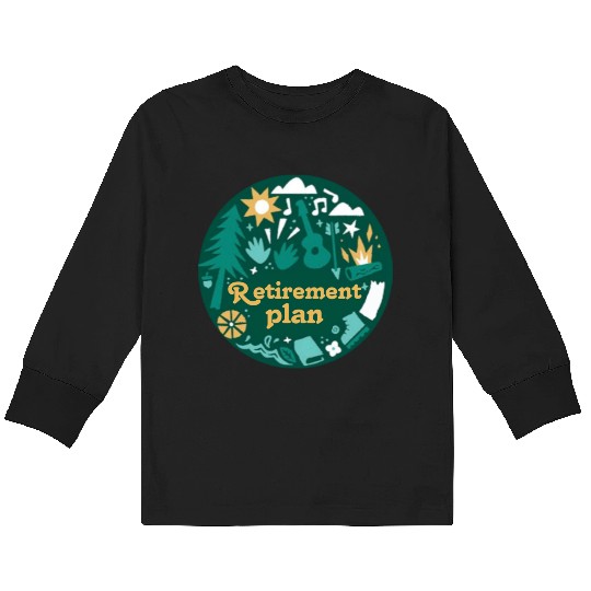 Retirement Plan Nature Escape Design Kids Long Sleeve T Shirts