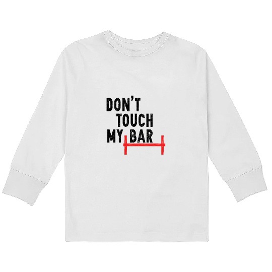 Don't Touch My Bar Kids Long Sleeve T Shirts