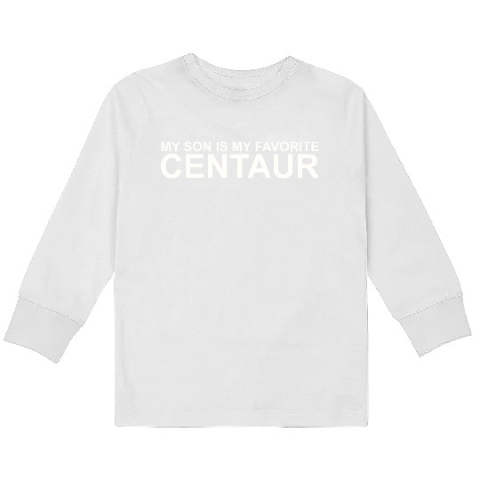 My Son Is My Favorite Centaur Kids Long Sleeve T Shirts