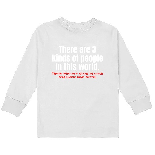 3 Kinds Of People Funny Math Kids Long Sleeve T Shirts