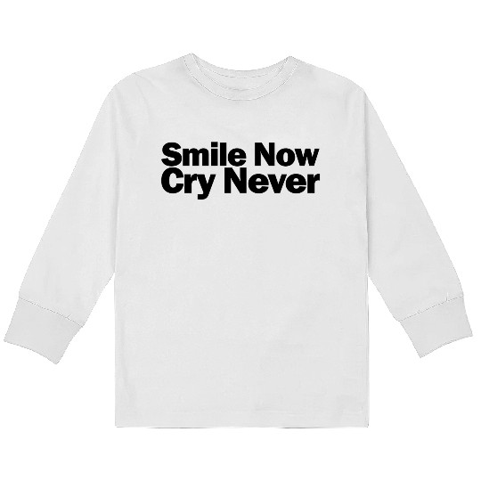 Smile Now Cry Never 1A Kids Long Sleeve T Shirts