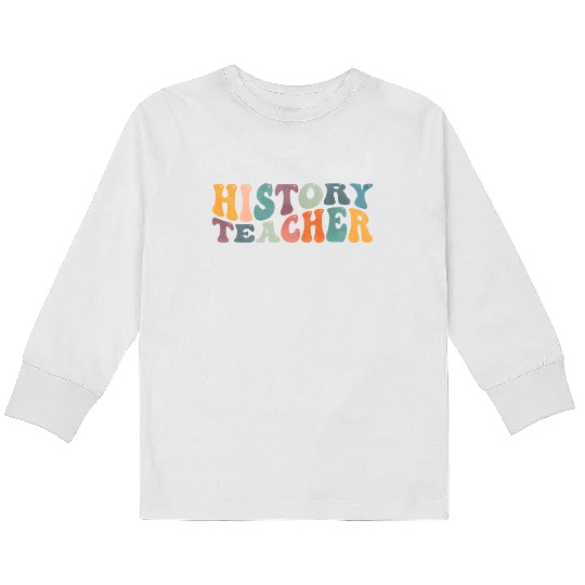 Groovy History Teacher Teaching Kids Long Sleeve T Shirts