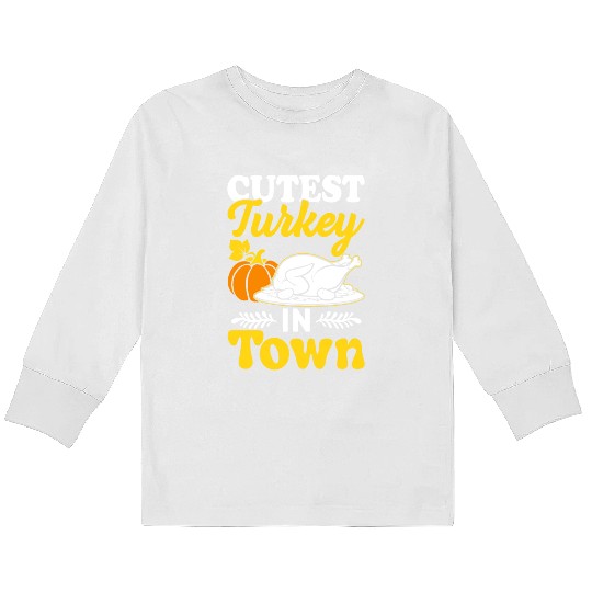Cutest Turkey in Town Kids Long Sleeve T Shirts
