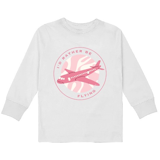 I'd rather be flying Kids Long Sleeve T Shirts
