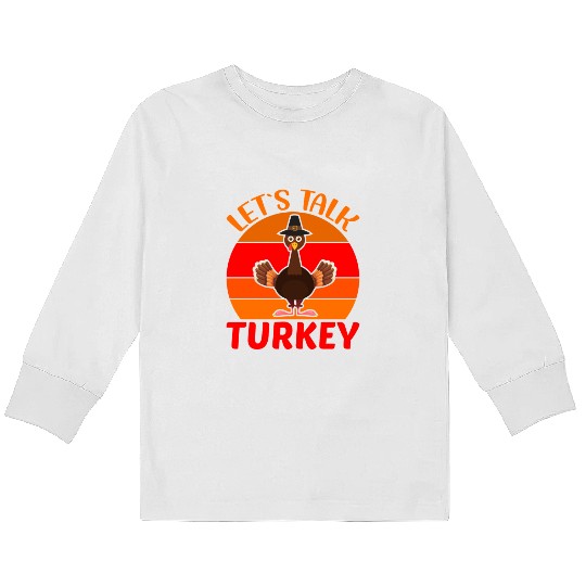 Let s Talk Turkey Kids Long Sleeve T Shirts