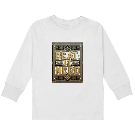 Beat it Nerd 13 Kids Long Sleeve T Shirts