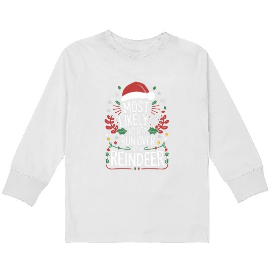 Most Likely To Get Run Over By A Reindeer Matching Kids Long Sleeve T Shirts