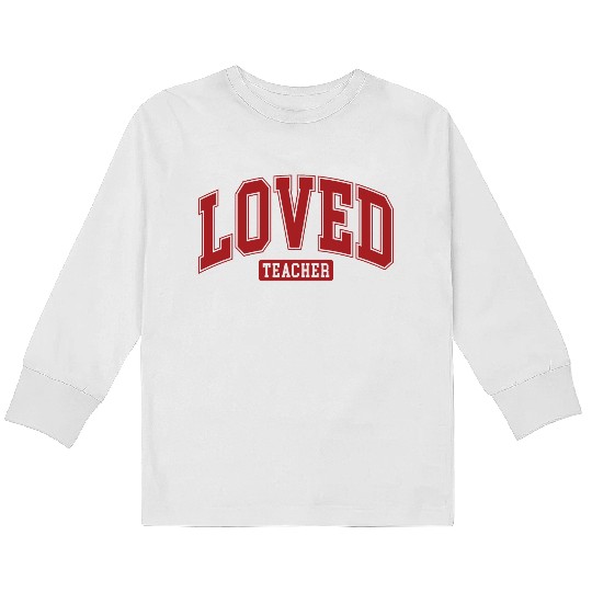 Loved Teacher Kids Long Sleeve T Shirts