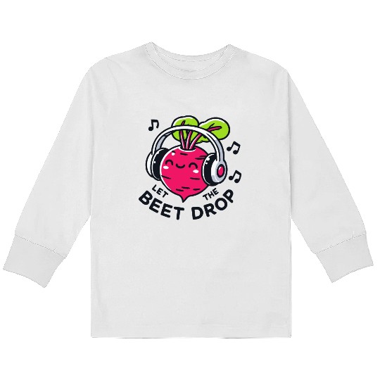 Let The Beet Drop Music Pun Kids Long Sleeve T Shirts