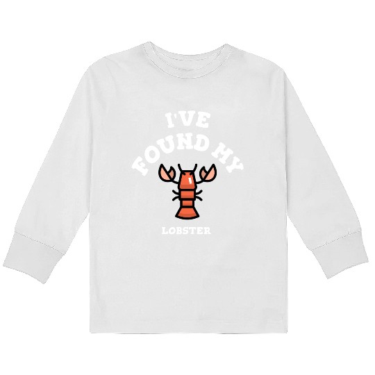 I've found my lobster Kids Long Sleeve T Shirts