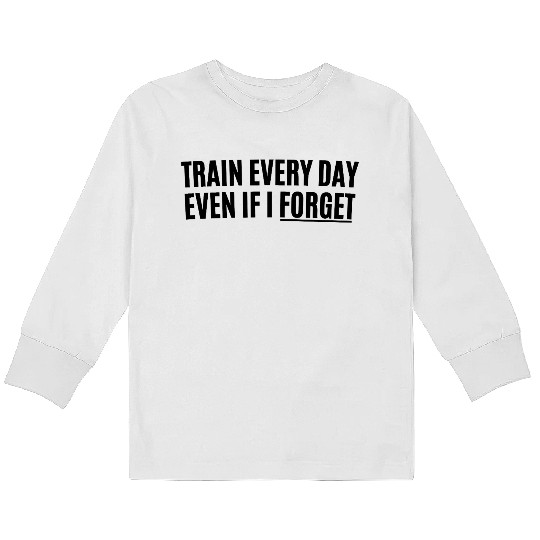 TRAIN EVERY DAY Meme Daily Drills Kids Long Sleeve T Shirts