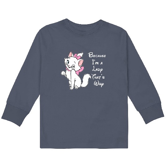 Because I'm A Lady That's Why Kids Long Sleeve T Shirts,Disney Aristocat Kids Long Sleeve T Shirts,Disney Marie Kids Long Sleeve T Shirts, Magic Kingdom