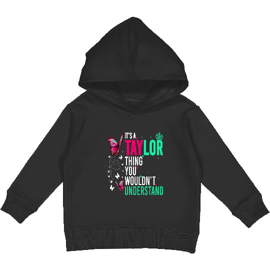 Discover It's A Taylor Thing You Wouldn't Understand Name Taylor 3 Kids Pullover Hoodies