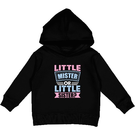 Little Mister Or Little Sister | Gender Reveal Kids Pullover Hoodies