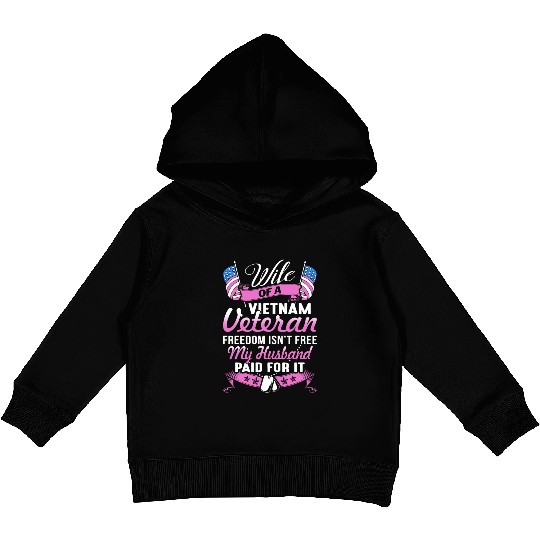 wife of a vietnam veteran freedom isnt free my hus Kids Pullover Hoodies