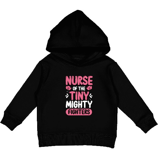 Nicu Nurse of the tiny mighty Premature Newborn Kids Pullover Hoodies