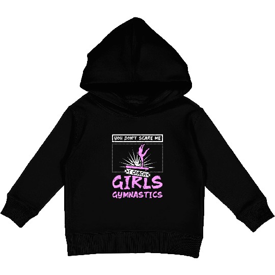 You don't scare me I coach girls gymnastics Kids Pullover Hoodies