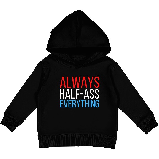 ALWAYS HALF-ASS EVERYTHING (Red White & Blue) Kids Pullover Hoodies